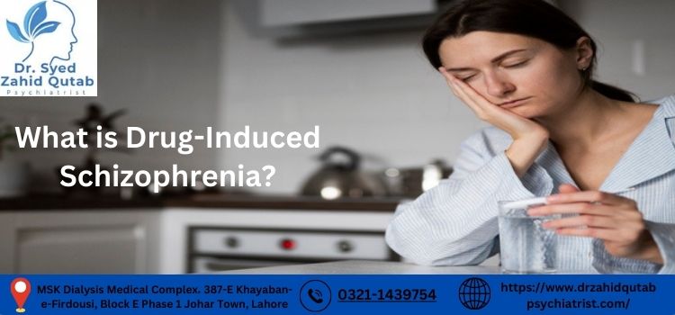 What is Drug-Induced Schizophrenia