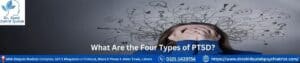 What Are the Four Types of PTSD?