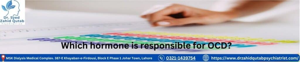 Which hormone is responsible for OCD