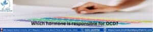 Which hormone is responsible for OCD