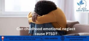 Can childhood emotional neglect cause PTSD