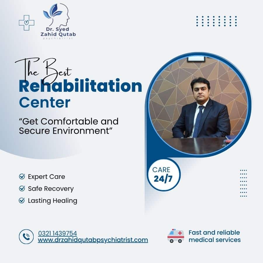 Best Rehabilitation Center in Lahore offering Expert Care Safe Recovery and Lasting Healing by Dr. Syed Zahid Qutab
